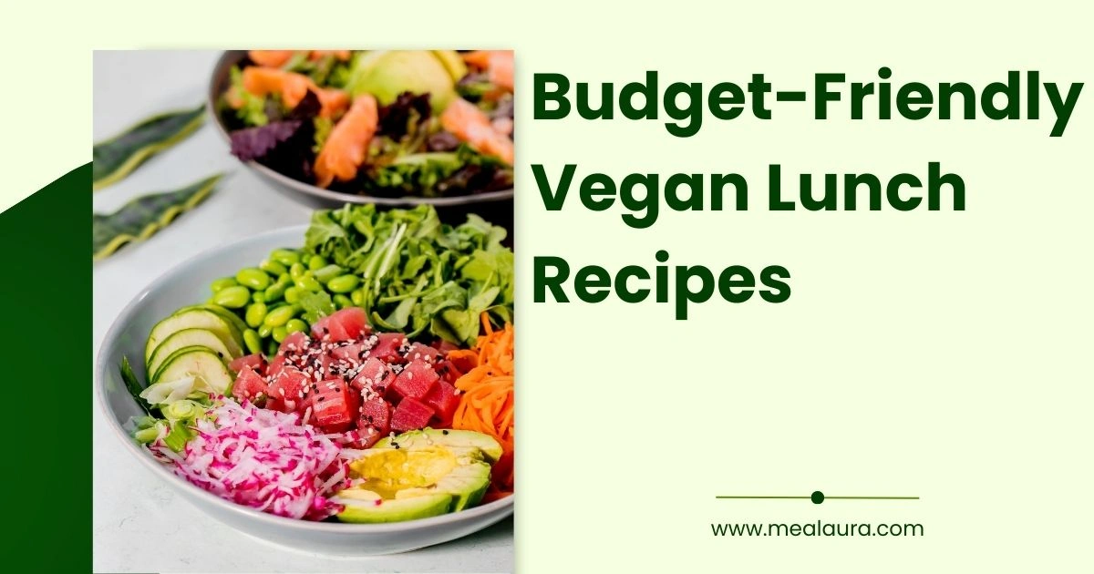 Budget-Friendly Vegan Lunch Recipes